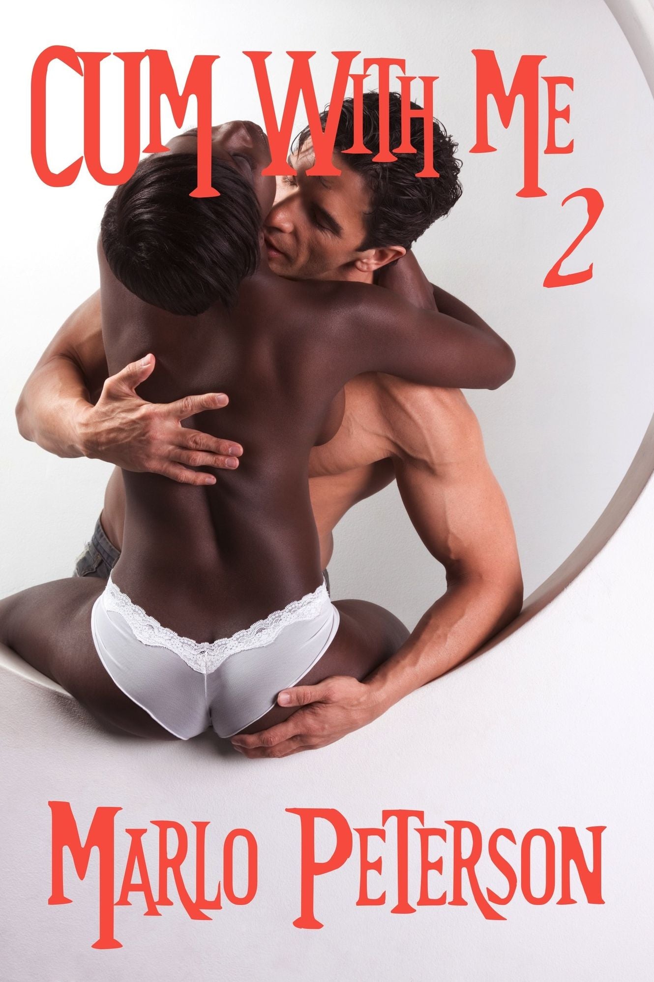 Cum With Me: Part 2 (Interracial BW/WM Erotic Romance)