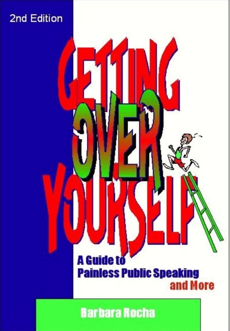 Getting Over Yourself: A Guide to Painless Public Speaking and More