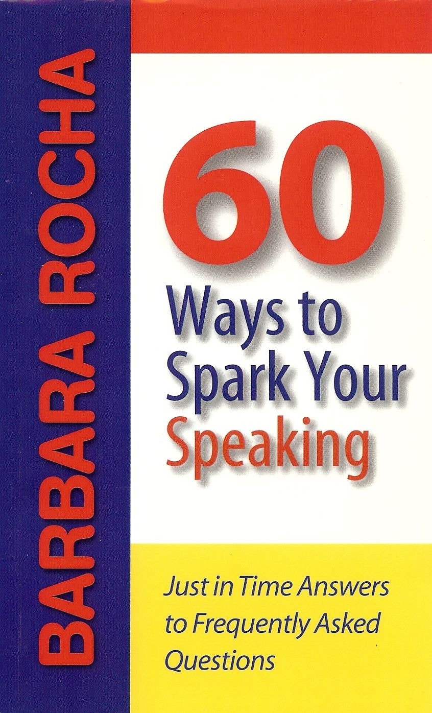 60 Ways to Spark Your Speaking: Just in Time Answers to Frequently Asked Questions