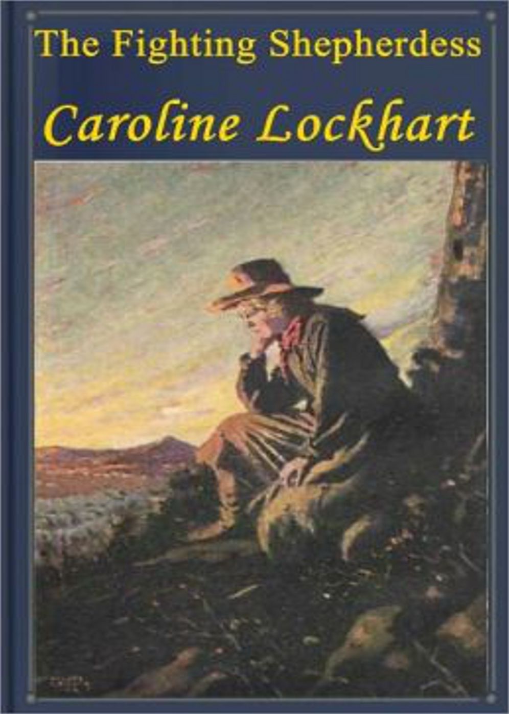 The Fighting Shepherdess: A Western, Romance Classic By Caroline Lockhart! AAA+++