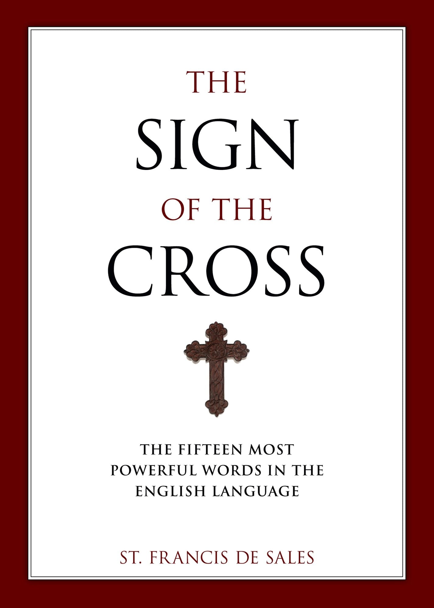 Sign of the Cross: The Fifteen Most Powerful Words in the English Language