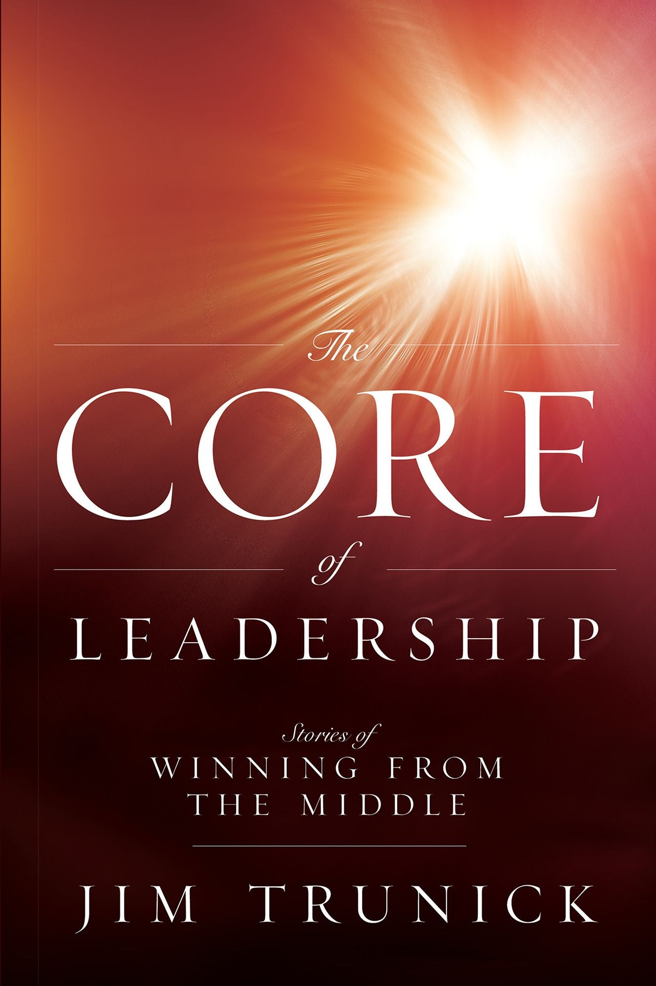 The Core of Leadership: Stories of Winning from the Middle