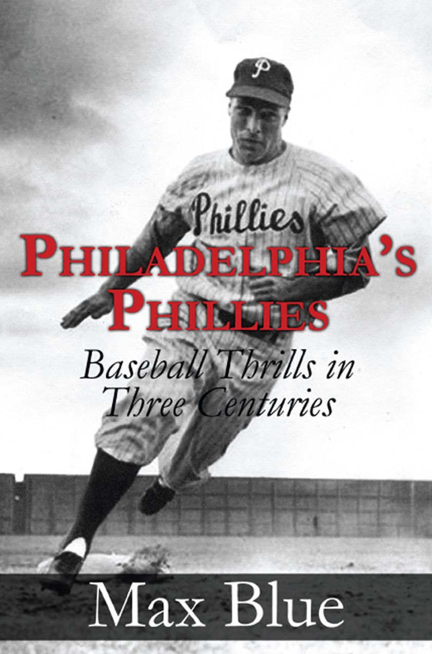 Philadelphia's Phillies: Baseball Thrills in Three Centuries