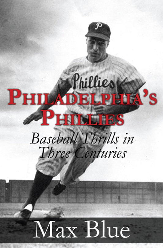Philadelphia's Phillies: Baseball Thrills in Three Centuries