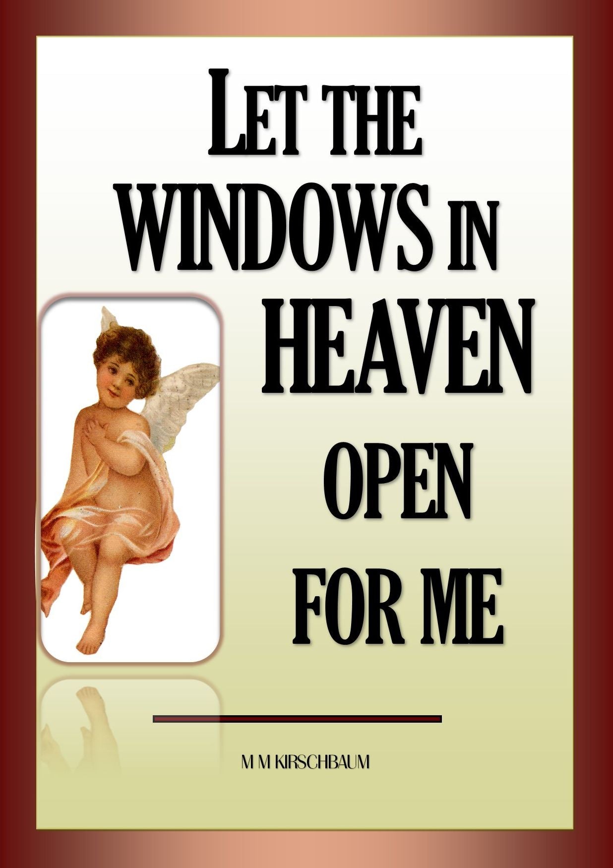 LET THE WINDOWS IN HEAVEN OPEN FOR ME