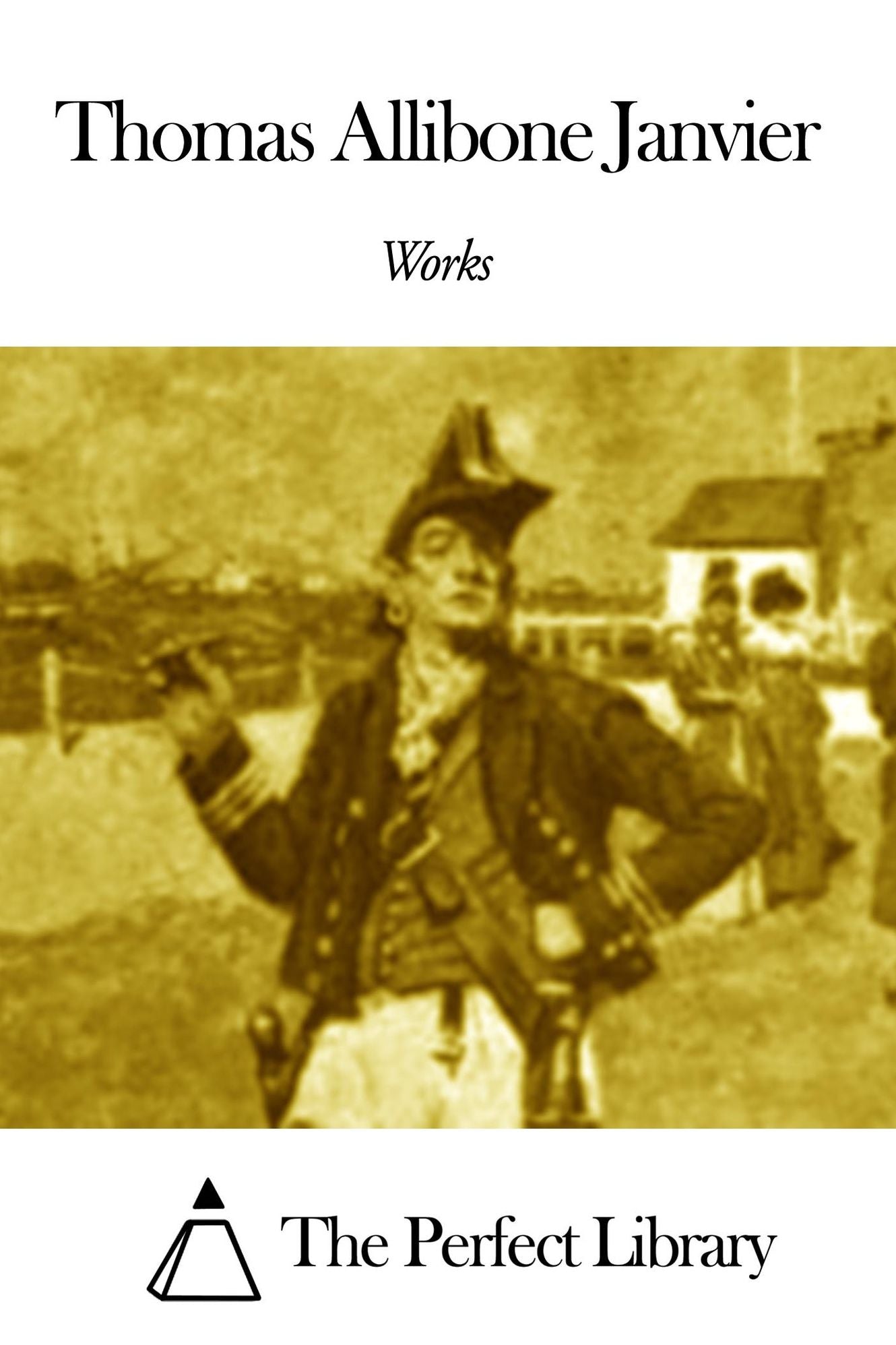 Works of Thomas Allibone Janvier