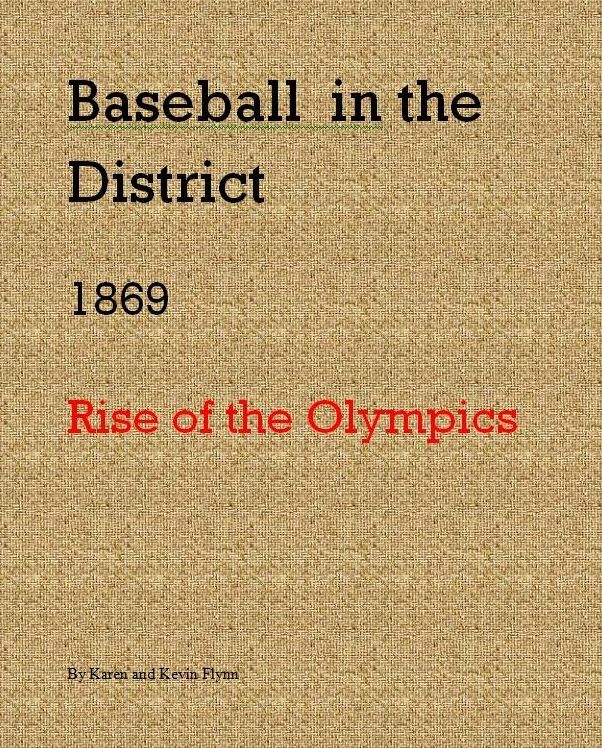 Baseball in the District 1869 "Rise of the Olympics"