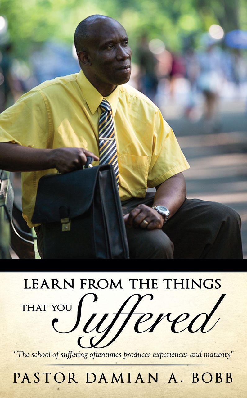 "Learn from the things that you suffered."