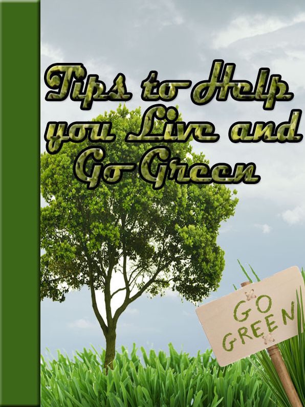 Tips to Help You Live and Go Green