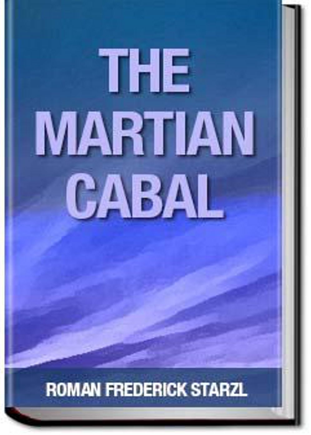 The Martian Cabal: A Science Fiction, Post - 1930 Classic By Roman Frederick Starzl! AAA+++