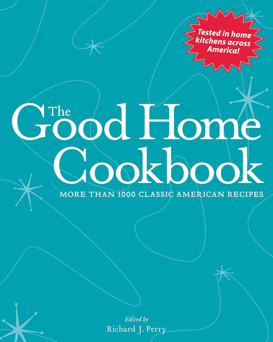 Good Home Cookbook: More Than 1000 Classic American Recipes