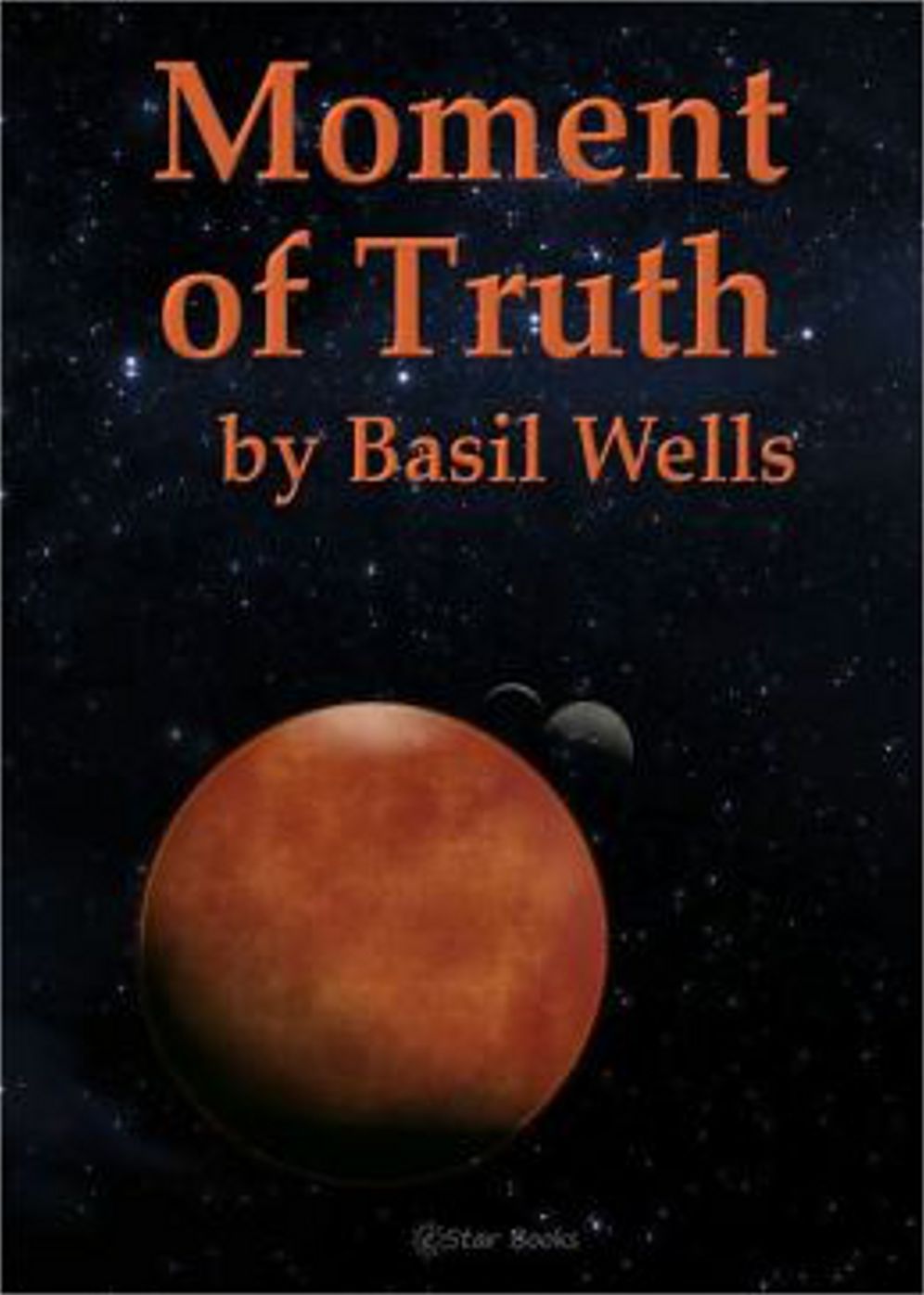 Moment Of Truth: A Short Story, Post-1930, Science Fiction Classic By Basil Eugene Wells! AAA+++