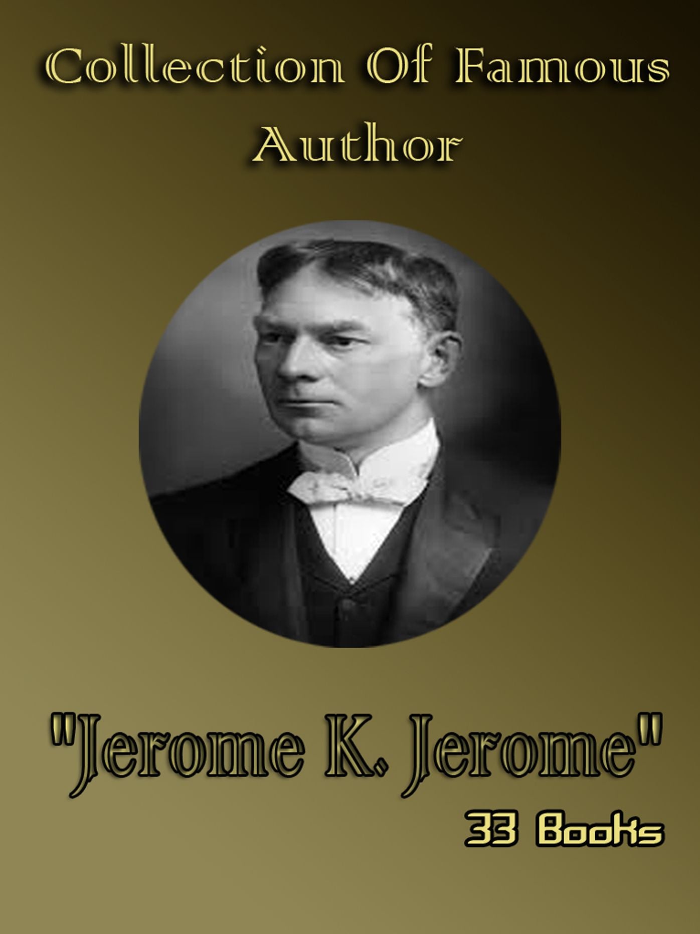 Collection Of Famous Author "Jerome K. Jerome"