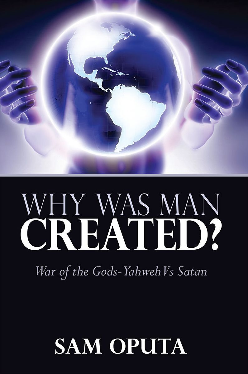 Why Was Man Created? War of the Gods- Yahweh Vs Satan