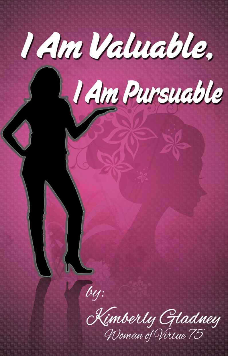 I AM VALUABLE, I AM PURSUABLE
