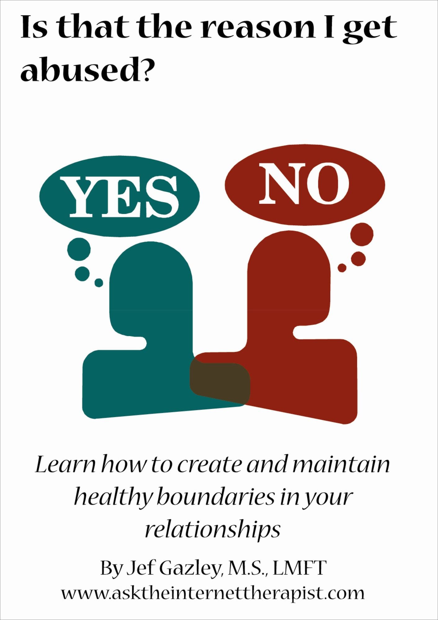 Is That The Reason I Get Abused? Learn How to Create and Maintain Healthy Boundaries in Your Relationships