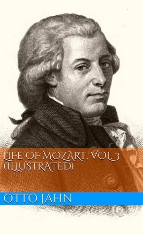 Life Of Mozart, Vol. 3 (Illustrated)