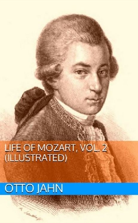 Life Of Mozart, Vol. 2 (Illustrated)
