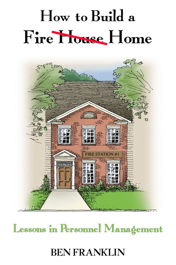 How to Build a Fire House Home: Lessons in Personnel Management