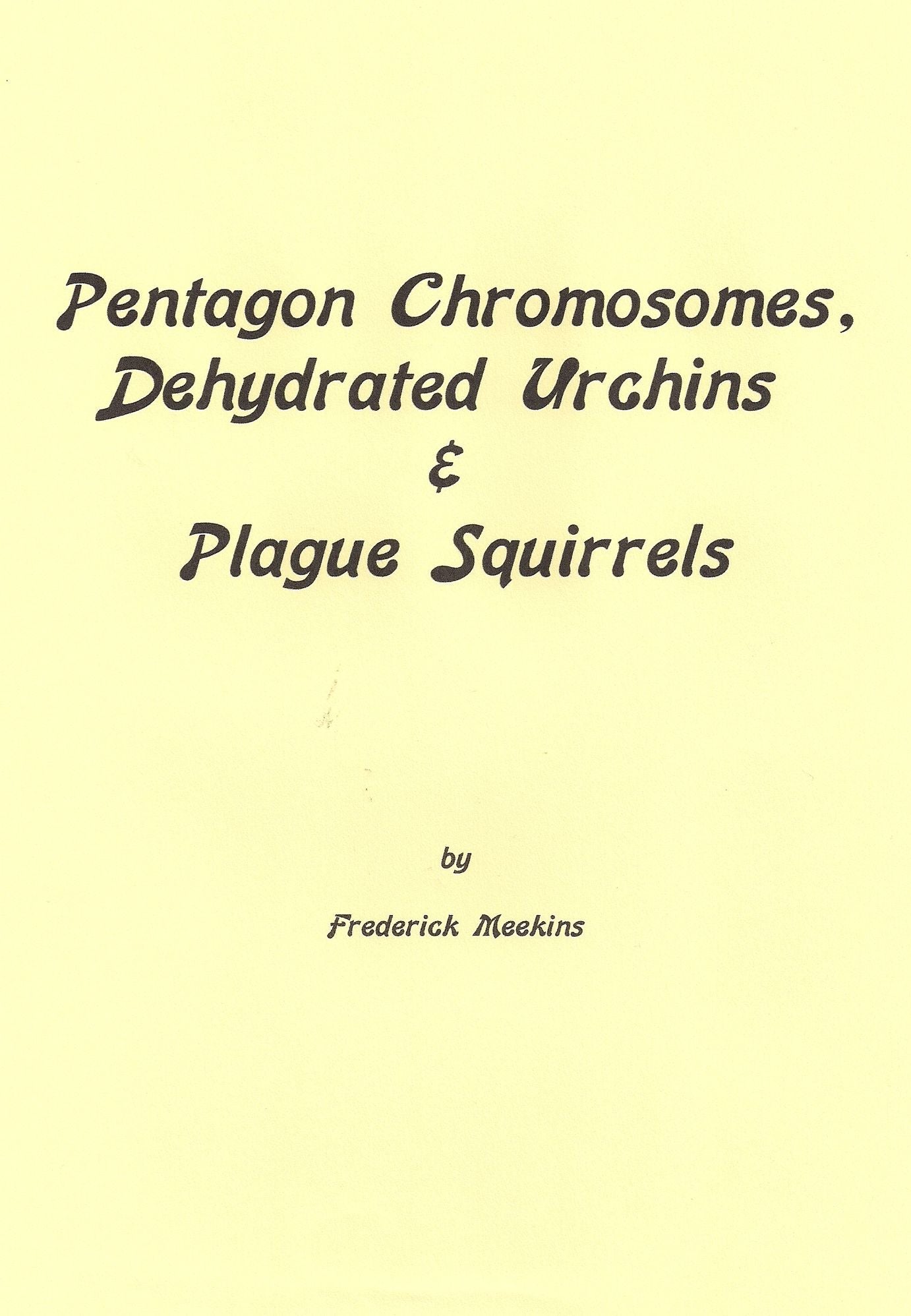Pentagon Chromosomes, Dehydrated Urchins & Plague Squirrels