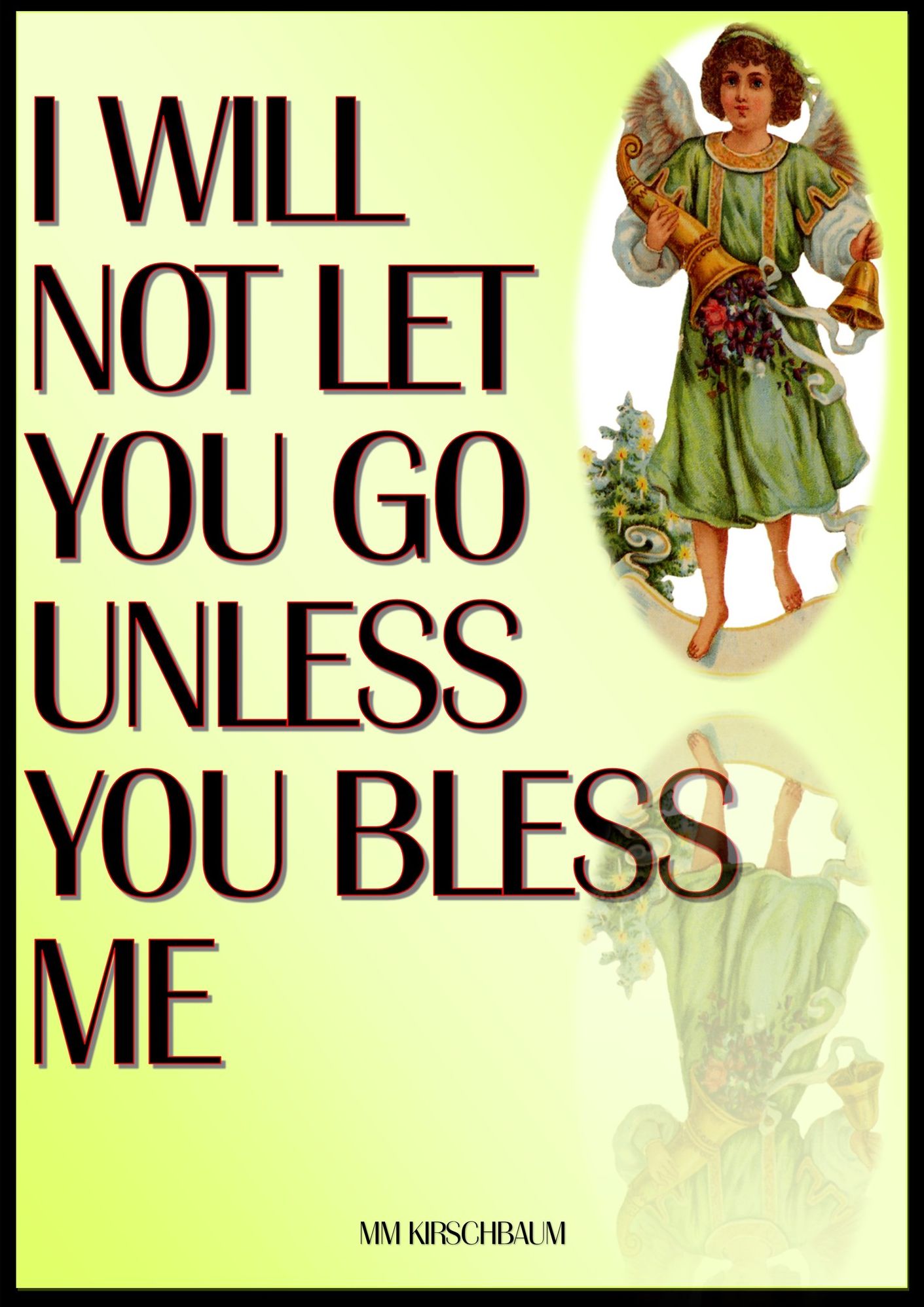 I WILL NOT LET YOU GO UNLESS YOU BLESS ME