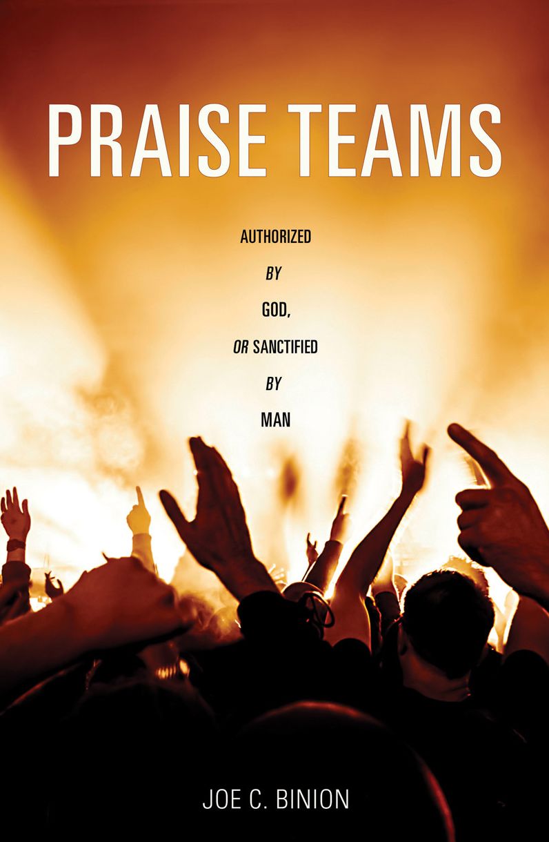 Praise Teams – Authorized by God, or Sanctified By Man