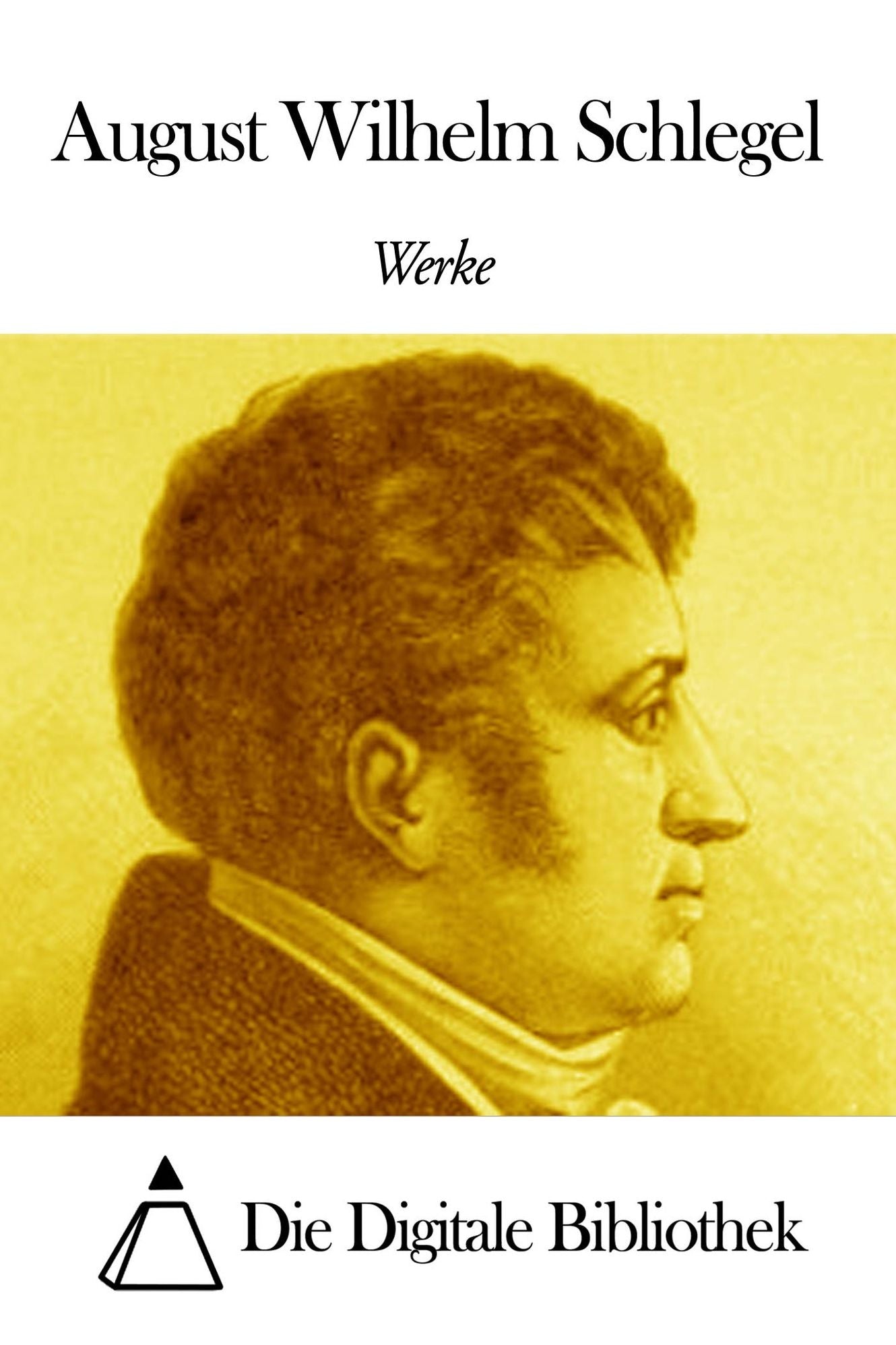 Werke von August Wilhelm Schlegel