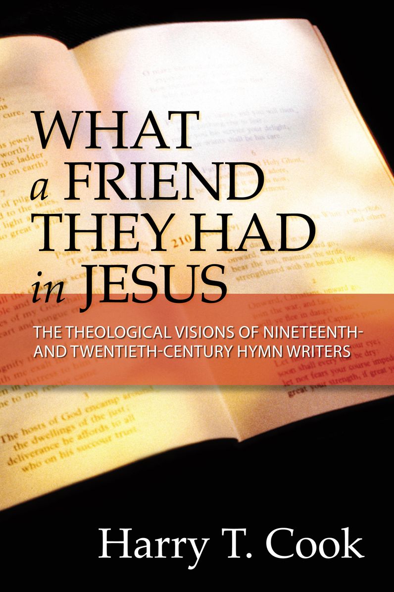What a Friend They Had in Jesus: The Theological Visions of Nineteenth-Century Hymn Writers