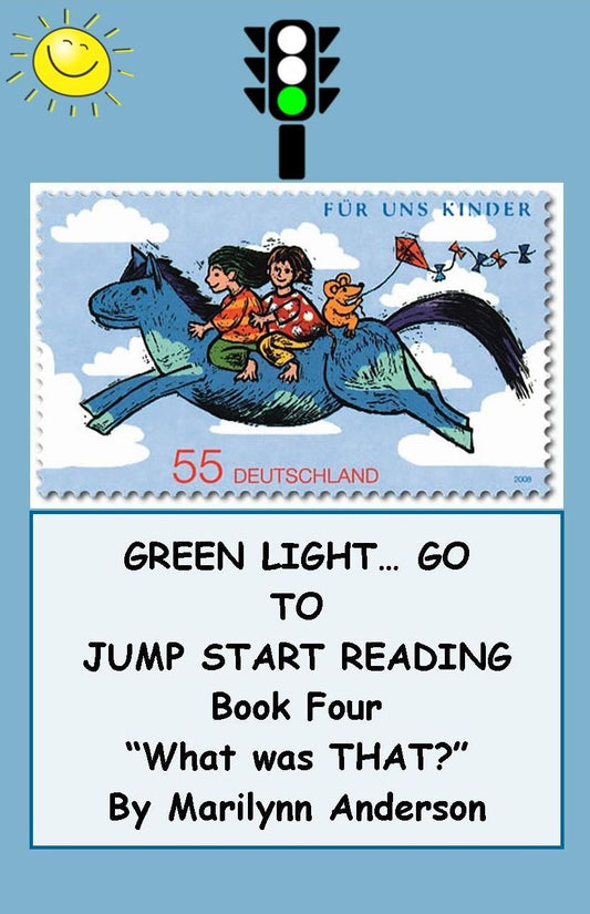 GREEN LIGHT... GO ~~ TO JUMP START READING ~~ A Remedial Reading Program for Success ~ BOOK FOUR ~ "What Was THAT?"