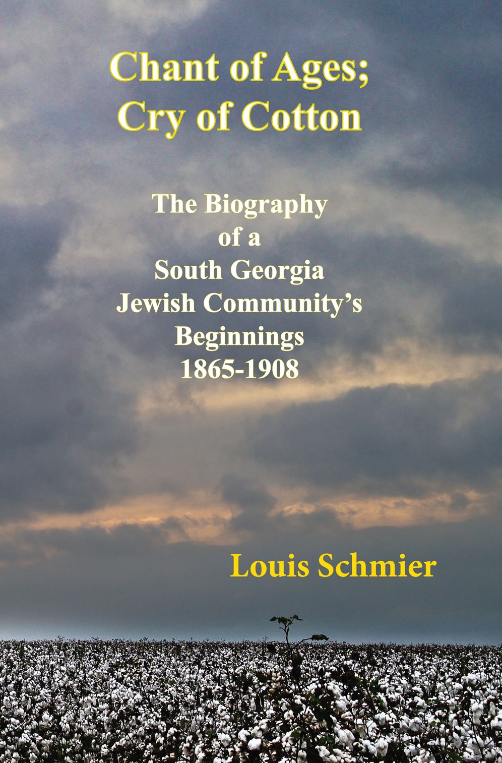 Chant of Ages; Cry of Cotton. The Biography of a South Georgia Jewish Community's Beginnings, 1865-1908