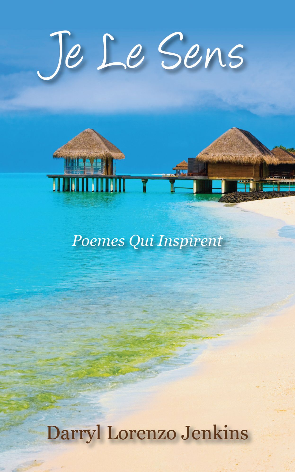 Je Le Sens: Poemes Qui Inspirent