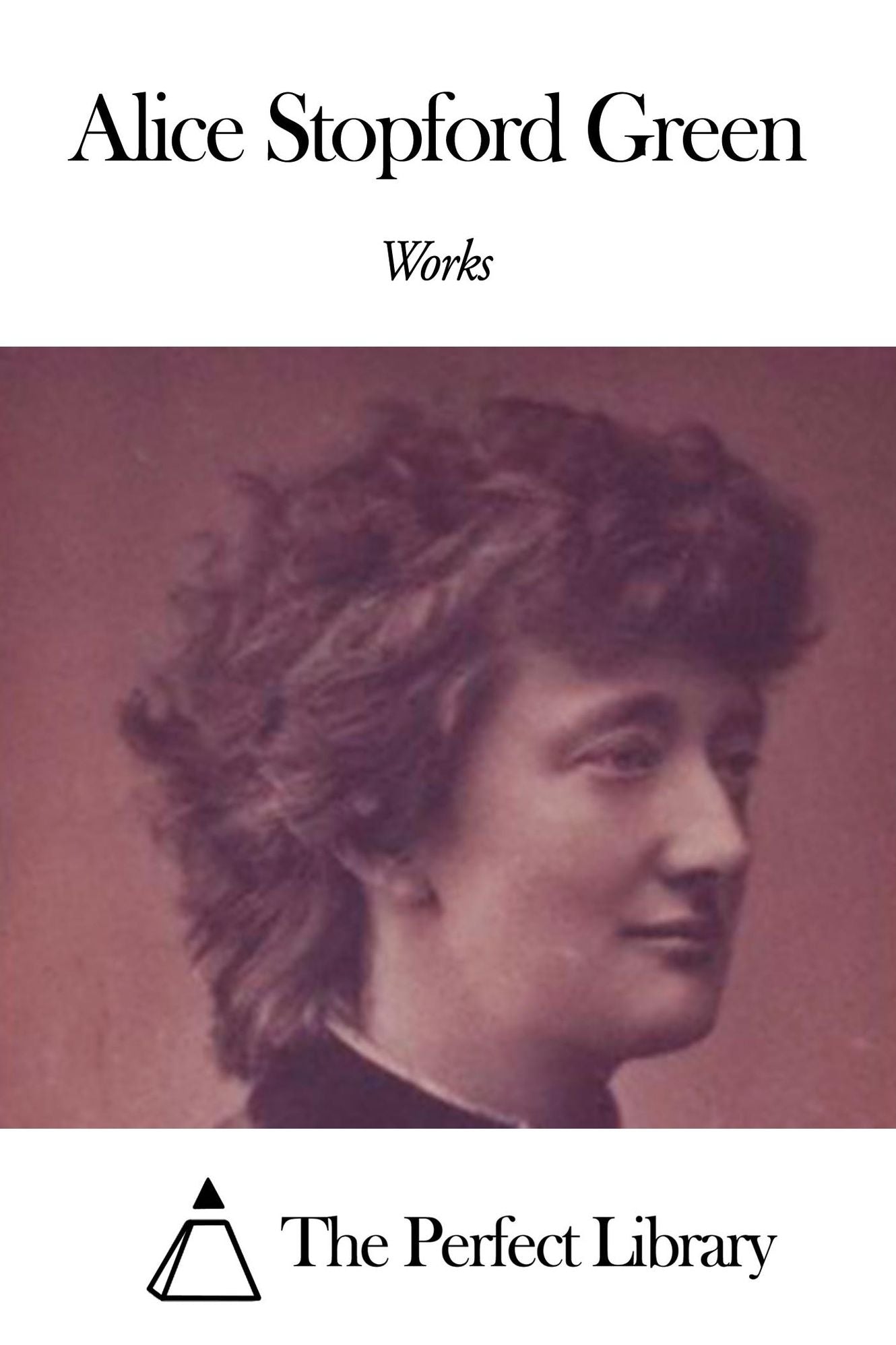 Works of Alice Stopford Green