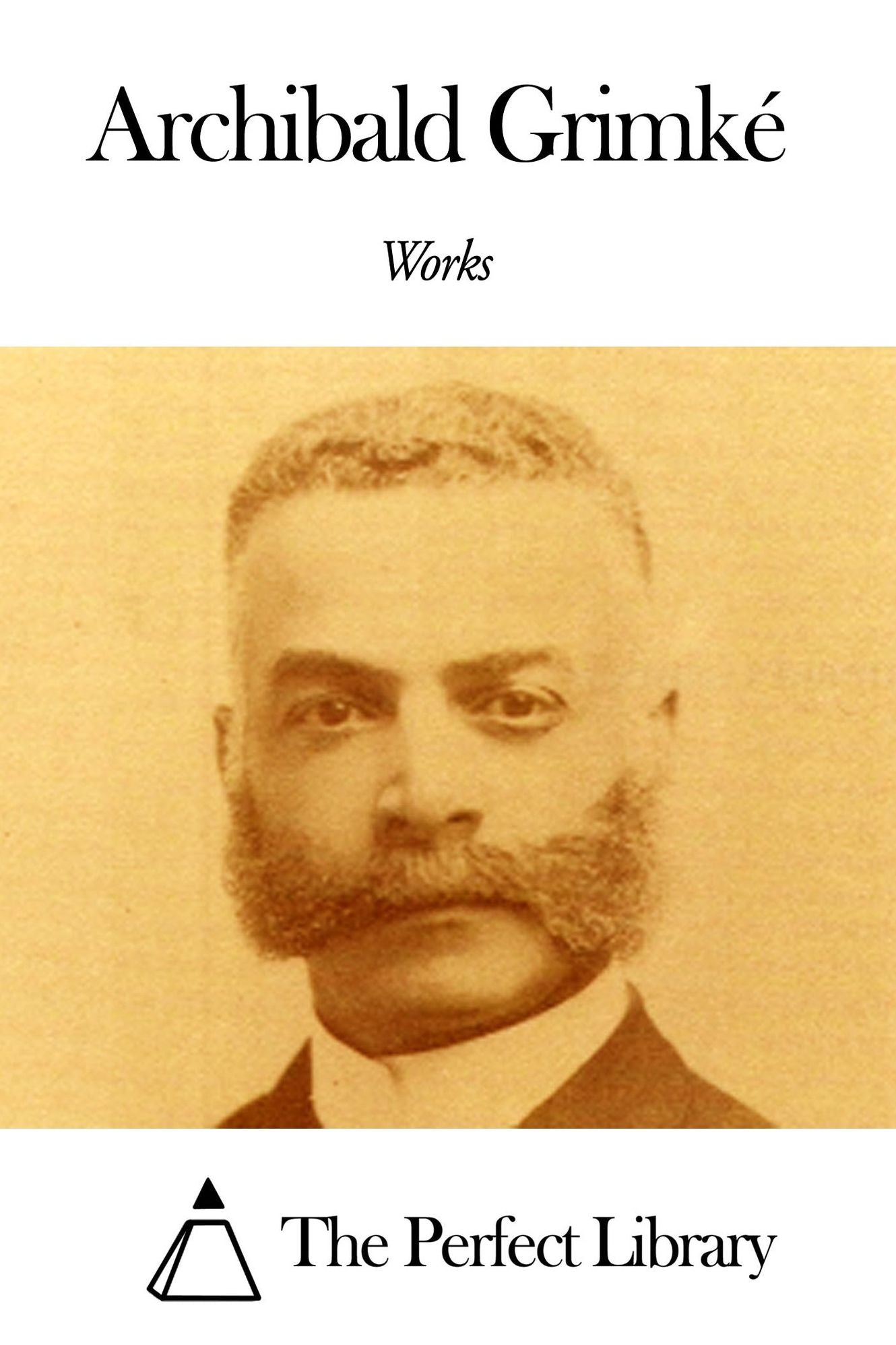 Works of Archibald Grimk&eacute;