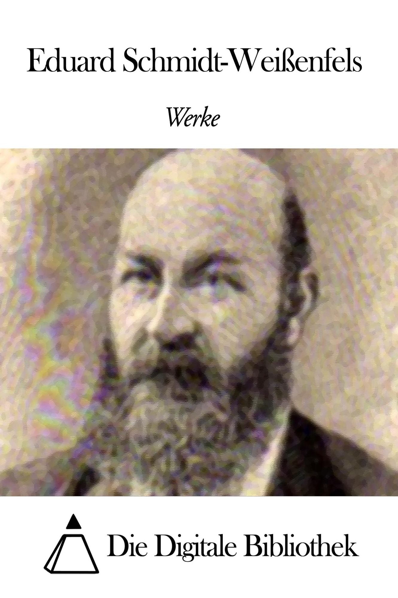 Werke von Eduard Schmidt-Weißenfels