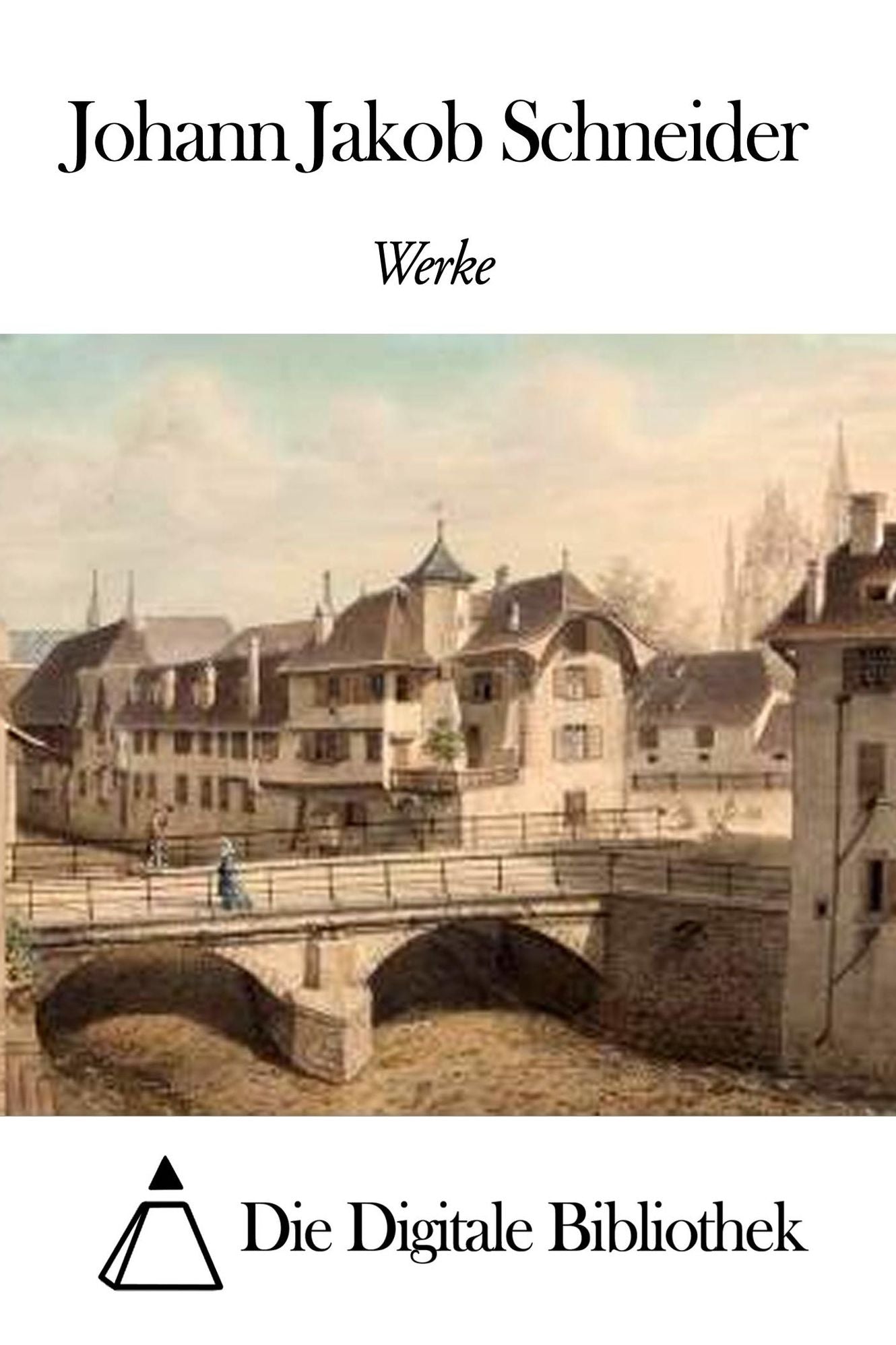 Werke von Johann Jakob Schneider