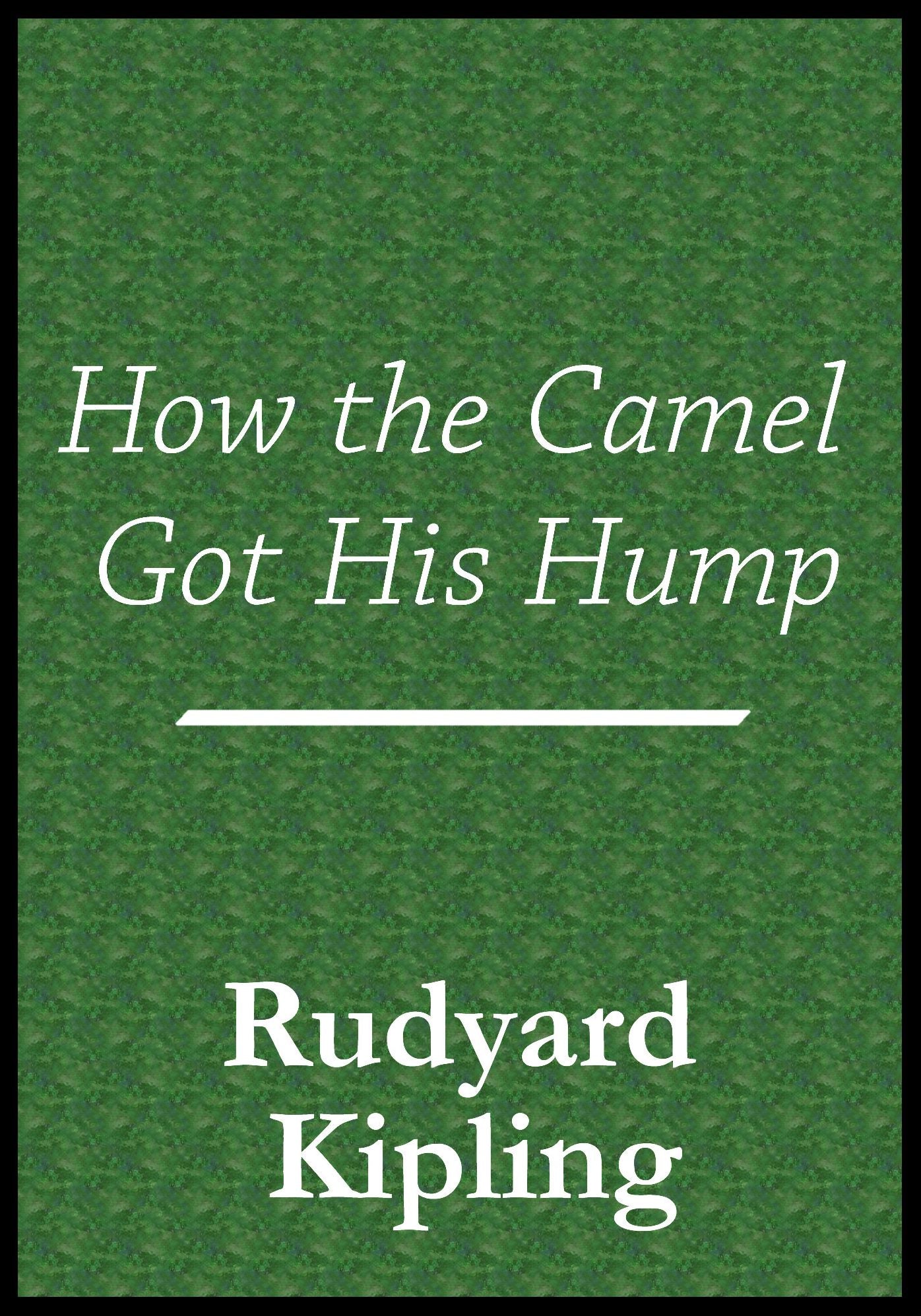 How the Camel Got His Hump