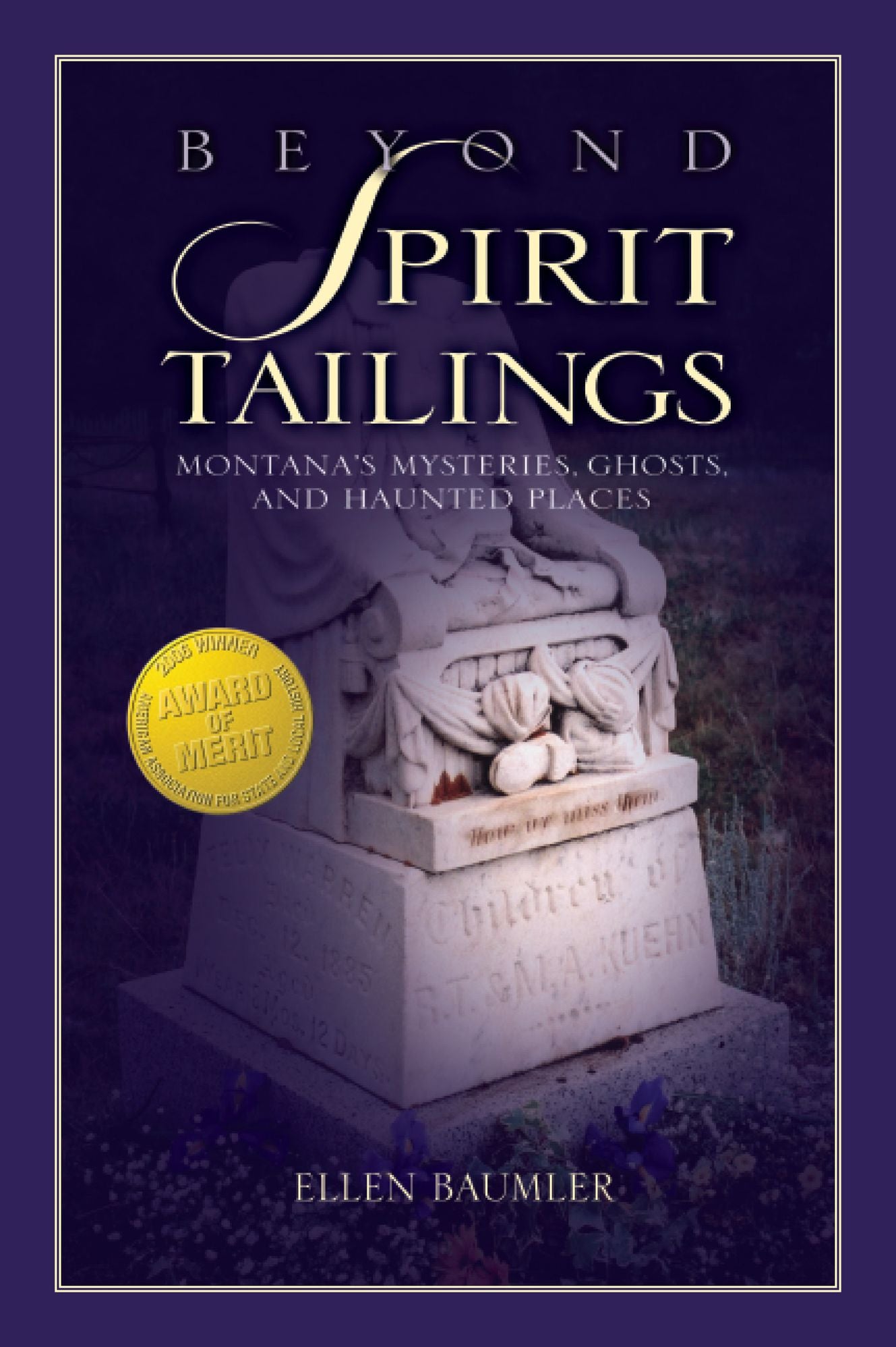 Beyond Spirit Tailings: Montana's Mysteries, Ghosts, and Haunted Places