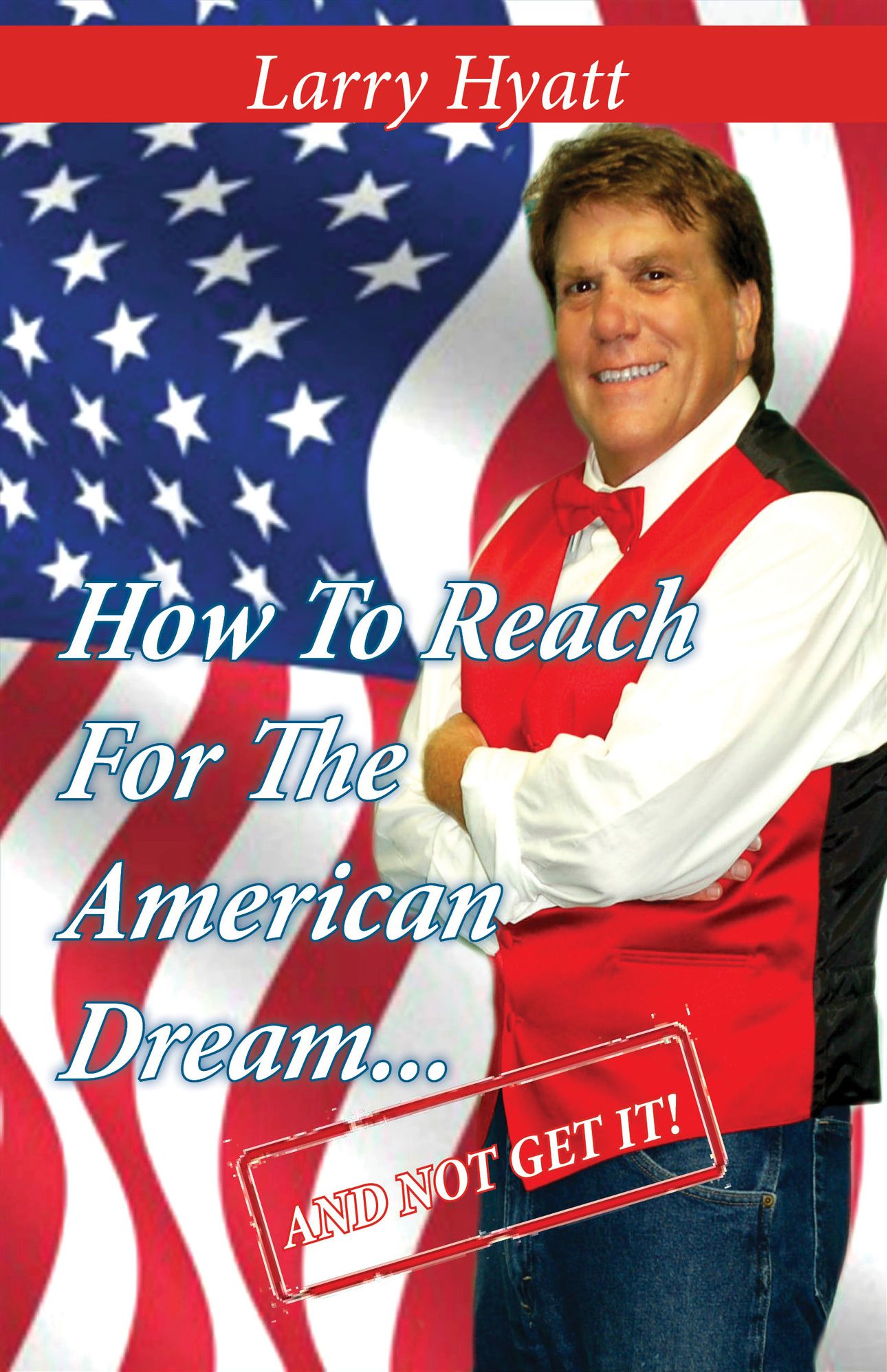How to Reach for the American Dream...(And Not Get It!)