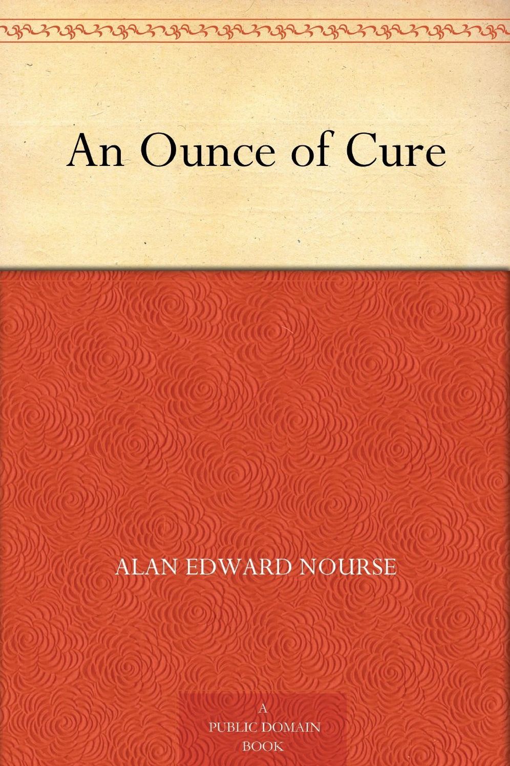 An Ounce of Cure: A Science Fiction, Short Story, Post-1930 Classic By Alan Edward Nourse! AAA+++