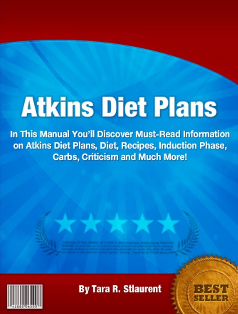 Atkins Diet Plans: In This Manual You’ll Discover Must-Read Information on Atkins Diet Plans, Diet, Recipes, Induction Phase, Carbs, Criticism and Much More!