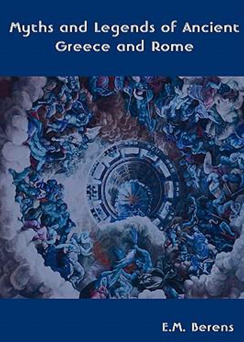 Myths and Legends of Ancient Greece and Rome: A Young Readers, Myth, Religion Classic By Edward Berens! AAA+++