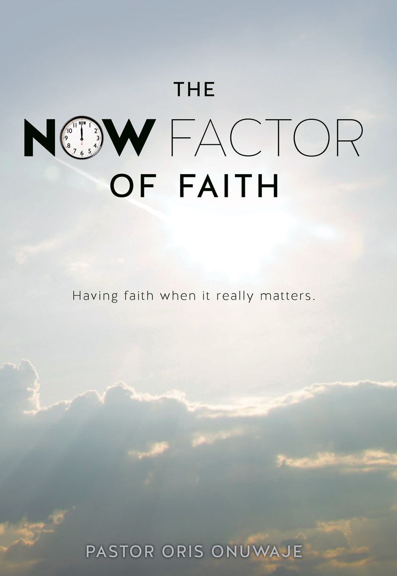 THE NOW FACTOR OF FAITH.
