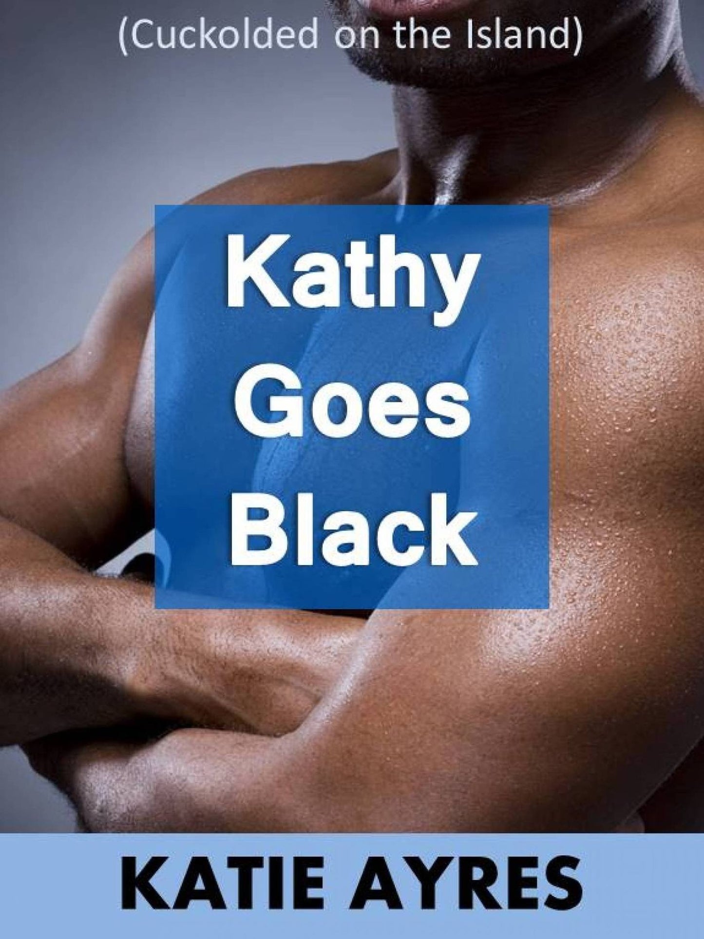 Kathy Goes Black (Cuckold Erotica)