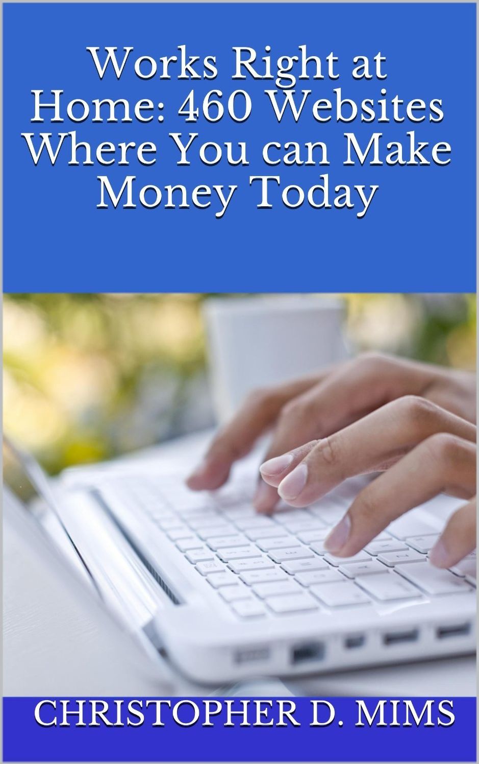 Works Right at Home: 460 Websites Where You can Make Money Today
