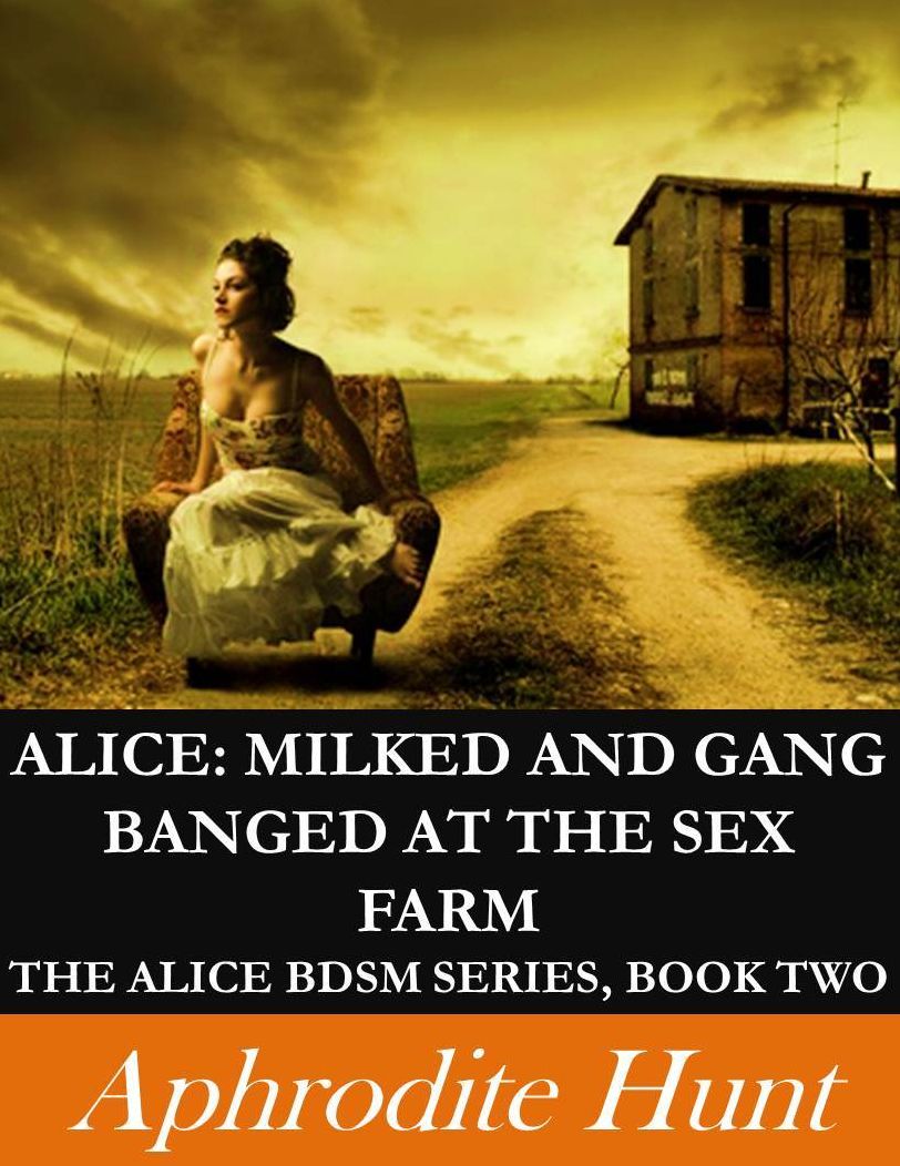 Alice: Milked and Gang Banged at the Sex Farm (Lactation, Multiple Partners, BDSM)