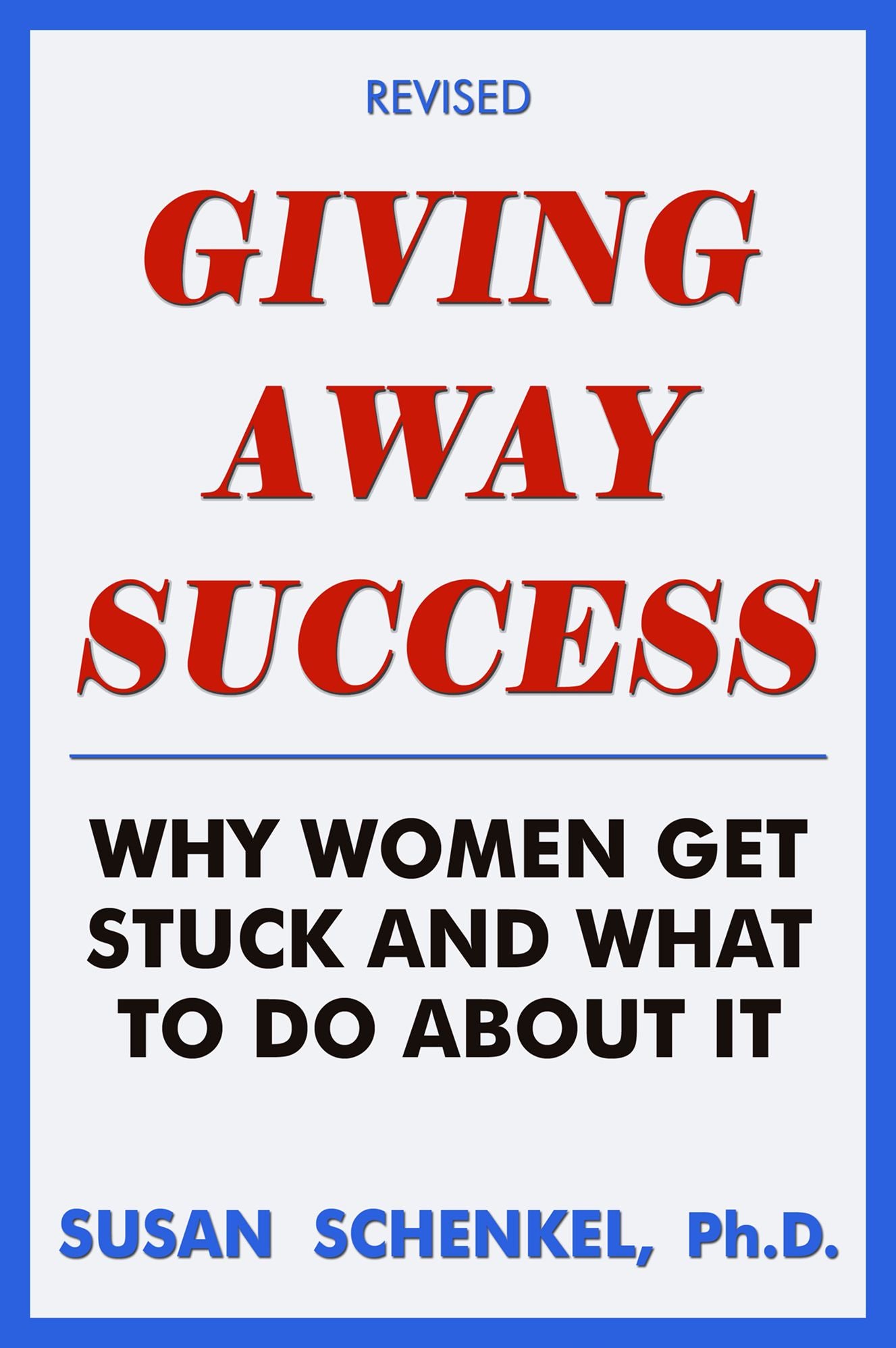Giving Away Success:Why Women Get Stuck And What To Do About it
