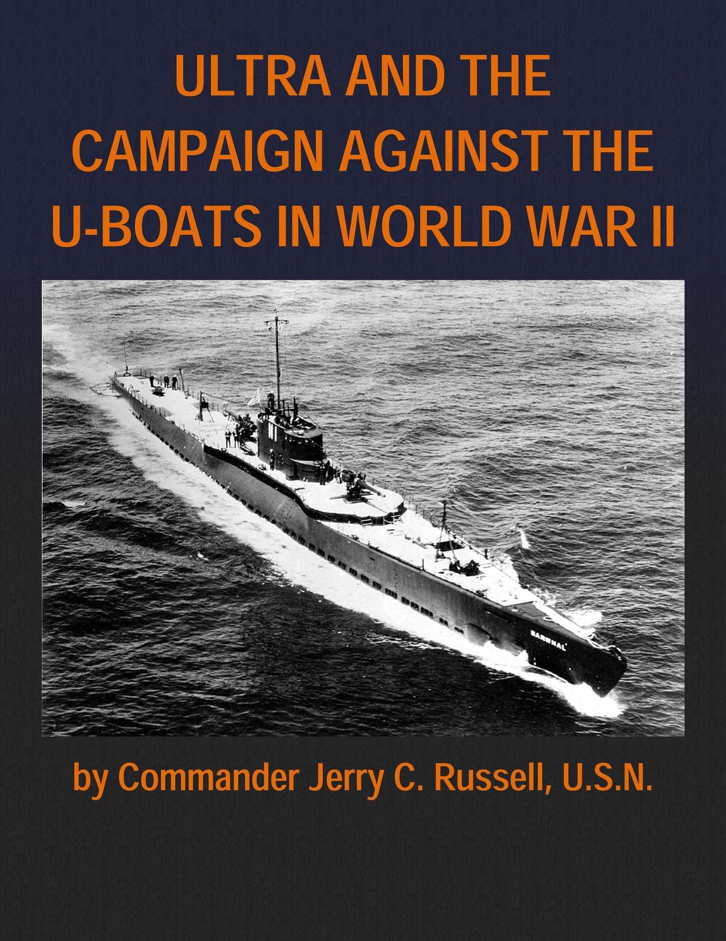 Ultra and the Campaign Against the U-Boats in World War II