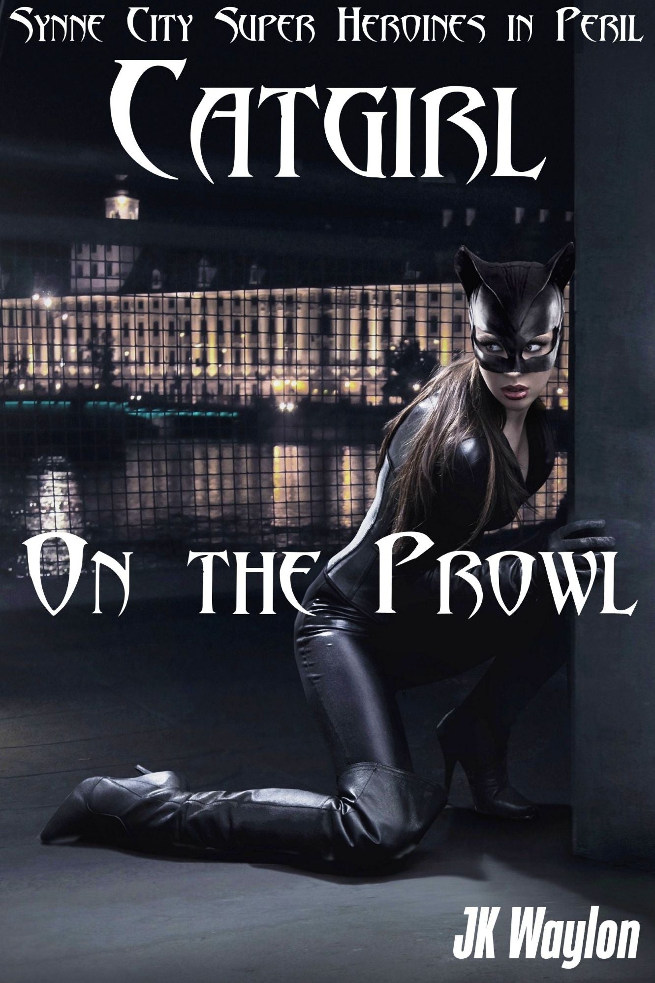 Catgirl: On the Prowl (Synne City Super Heroines in Peril)