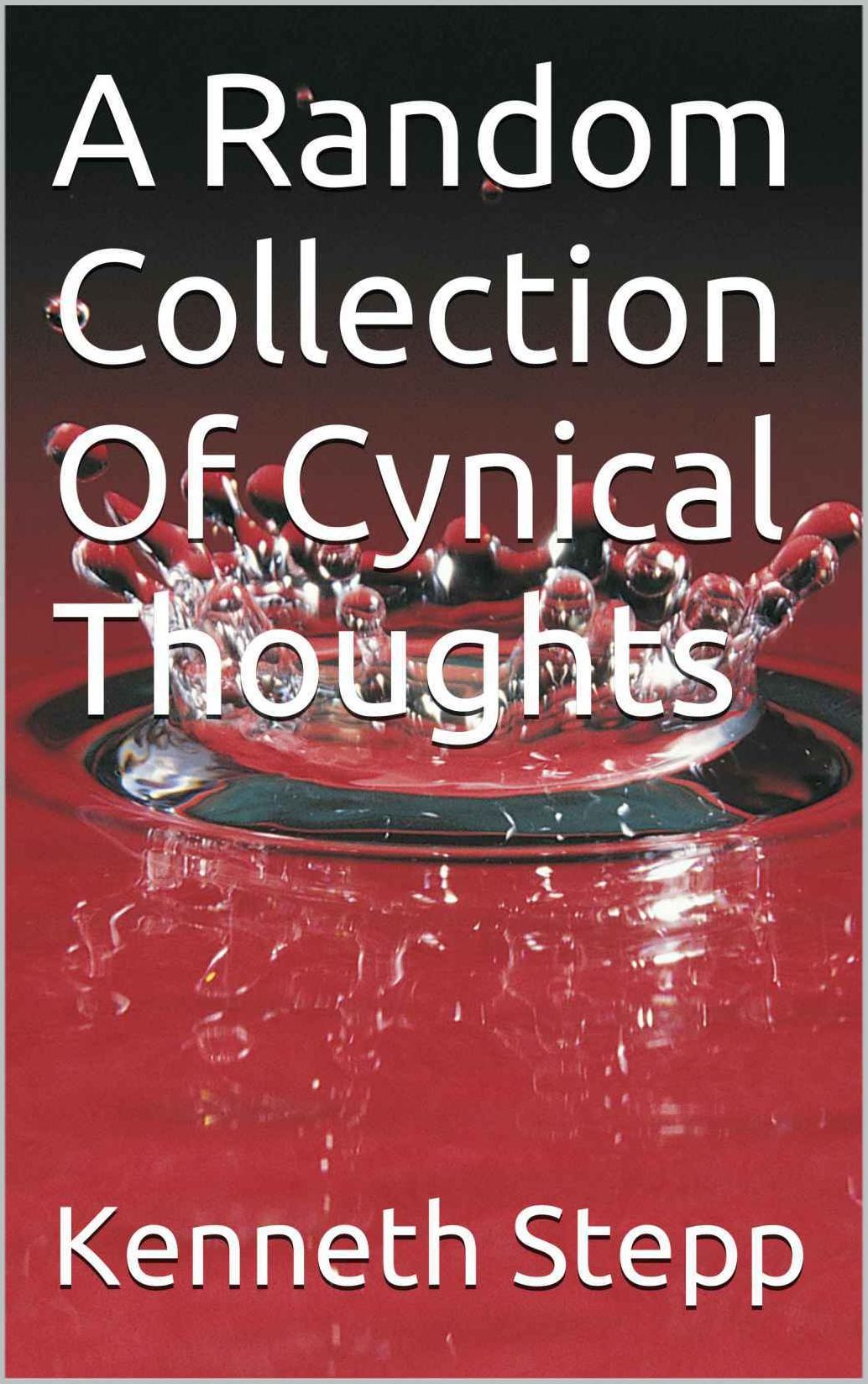 A Random Collection Of Thoughts By Kenneth Stepp