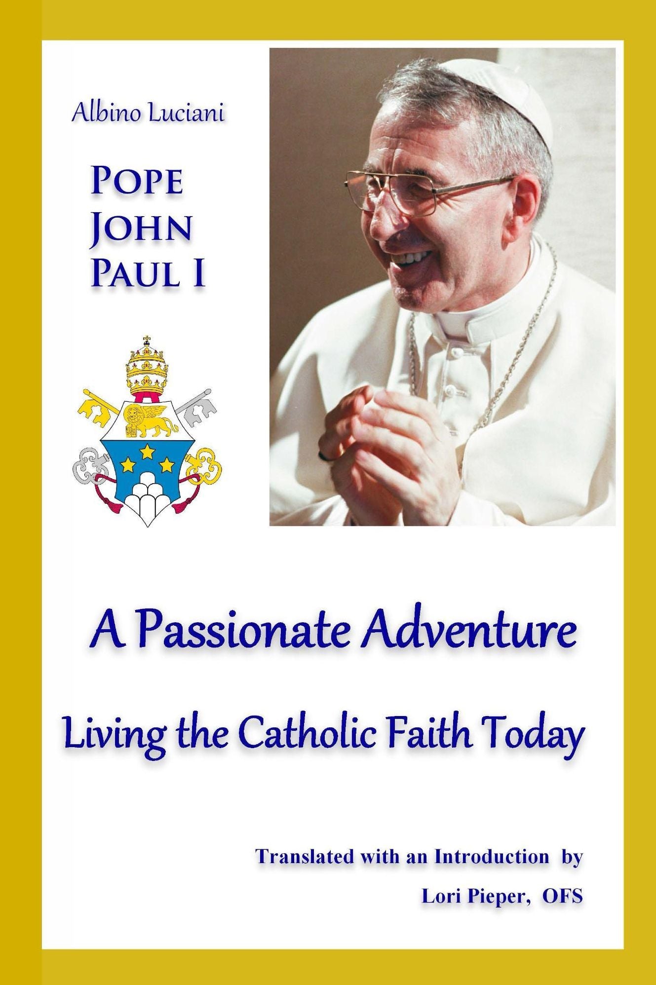 A Passionate Adventure: Living the Catholic Faith Today